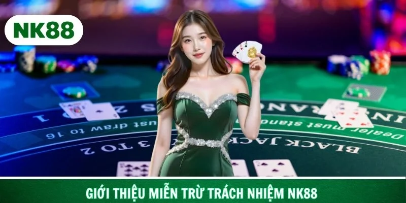 Giới thiệu miễn trừ trách nhiệm NK88