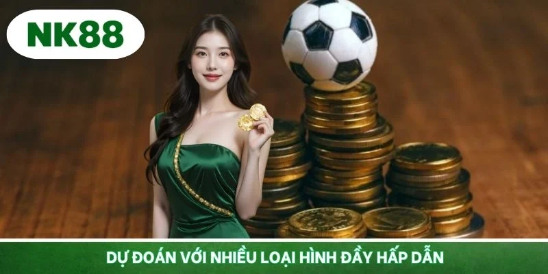 Tham gia dự đoán với nhiều loại hình đầy hấp dẫn