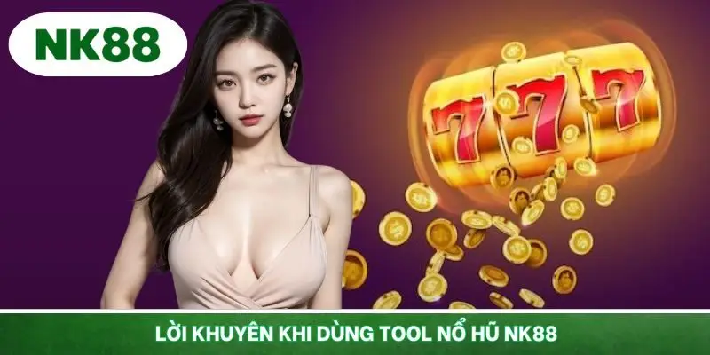 Một vài chú ý rất quan trọng khi sử dụng công cụ nổ hũ